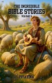 The Incredible Bible Stories Volume 5
