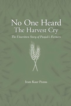 Cover No One Heard The Harvest Cry - The Unwritten Story of Punjab's Farmers