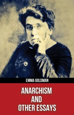 Anarchism and Other Essays(Polis & Praxis Red Series)(Annotated) - Goldman, Emma Anarchism and Other Essays(Polis & Praxis Red Series)(Annotated) - Goldman, Emma