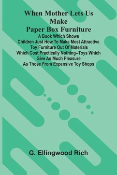 When Mother Lets Us Make Paper Box Furniture - Ellingwood Rich, G.