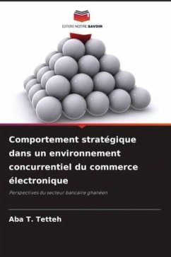 Comportement stratégique dans un environnement concurrentiel du commerce électronique - Tetteh, Aba T.