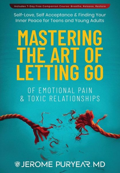 Mastering the Art of Letting Go of Emotional Pain and Toxic Relationships Mastering the Art of Letting Go of Emotional Pain and Toxic Relationships