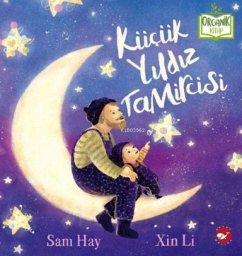 Kücük Yildiz Tamircisi Organik Kitap Ciltli - Hay, Sam Kücük Yildiz Tamircisi Organik Kitap Ciltli - Hay, Sam