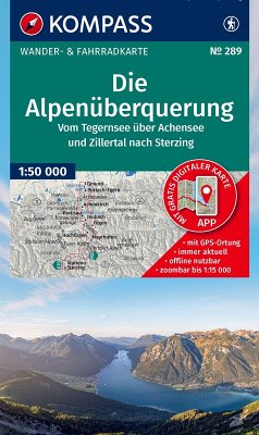 KOMPASS Wanderkarte 289 Die Alpenüberquerung - vom Tegernsee über Achensee und Zillertal nach Sterzing 1:50.000 KOMPASS Wanderkarte 289 Die Alpenüberquerung - vom Tegernsee über Achensee und Zillertal nach Sterzing 1:50.000