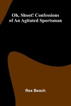 Cover Oh, Shoot! Confessions Of An Agitated Sportsman