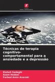 Técnicas de terapia cognitivo-comportamental para a ansiedade e a depressão