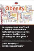 Les personnes souffrant d'obésité abdominale métaboliquement saines présentent-elles des pathologies bénignes ?