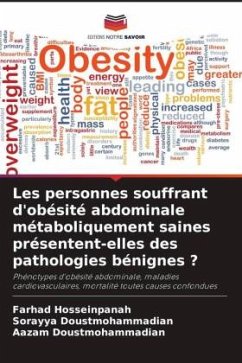 Les personnes souffrant d'obésité abdominale métaboliquement saines présentent-elles des pathologies bénignes ? - Hosseinpanah, Farhad;Doustmohammadian, Sorayya;Doustmohammadian, Aazam Les personnes souffrant d'obésité abdominale métaboliquement saines présentent-elles des pathologies bénignes ? - Hosseinpanah, Farhad;Doustmohammadian, Sorayya;Doustmohammadian, Aazam
