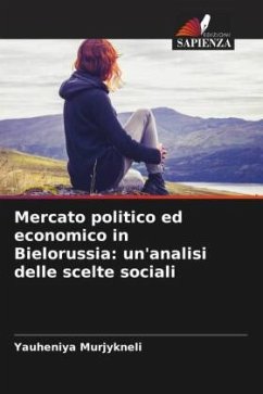 Cover Mercato politico ed economico in Bielorussia: un'analisi delle scelte sociali