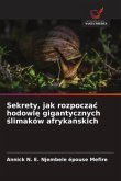 Sekrety, jak rozpocz¿¿ hodowl¿ gigantycznych ¿limaków afryka¿skich