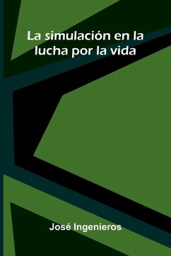 La Simulación En La Lucha Por La Vida - Ingenieros, José La Simulación En La Lucha Por La Vida - Ingenieros, José