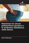 Relazione tra alcuni polimorfismi genetici e la sindrome metabolica nelle donne