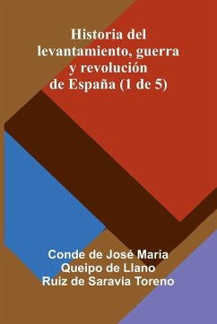Cover Historia Del Levantamiento, Guerra Y Revolución De España (1 De 5)