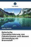 Kalorische Charakterisierung von Fäkalschlamm und dessen Verwendung als Brennstoff Kalorische Charakterisierung von Fäkalschlamm und dessen Verwendung als Brennstoff