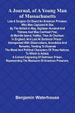 A Journal, Of A Young Man Of Massachusetts, Late A Surgeon On Board An American Privateer, Who Was Captured At Sea By The British In May, Eighteen Hundred And Thirteen And Was Confined First, At Melville Island, Halifax, Then At Chatham, In England, And L