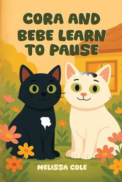 CORA AND BEBE LEARN TO PAUSE - Cole, Melissa