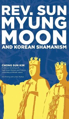 Reverend Sun Myung Moon and Korean Shamanism - Kim, Chong Sun