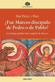 ¿Fue Marcos discípulo de Pedro o de Pablo?