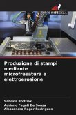 Produzione di stampi mediante microfresatura e elettroerosione