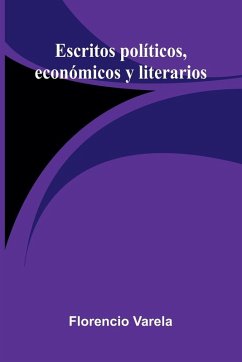 Escritos Políticos, Económicos Y Literarios - Varela, Florencio