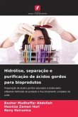 Hidrólise, separação e purificação de ácidos gordos para bioprodutos