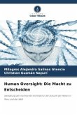 Human Oversight: Die Macht zu Entscheiden Human Oversight: Die Macht zu Entscheiden