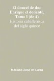 El Doncel De Don Enrique El Doliente, Tomo I (De 4); Historia Caballeresca Del Siglo Quince