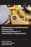 Optymalne projektowanie konstrukcji kompozytowych w warunkach niepewno¿ci