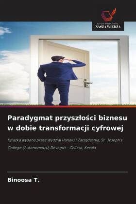 Paradygmat przysz¿o¿ci biznesu w dobie transformacji cyfrowej