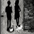 So you think you met your soulmate So you think you met your soulmate