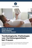 Toxikologische Pathologie von Verhütungsmitteln bei Frauen Toxikologische Pathologie von Verhütungsmitteln bei Frauen