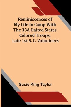 Reminiscences Of My Life In Camp With The 33D United States Colored Troops, Late 1St S. C. Volunteers - King Taylor, Susie Reminiscences Of My Life In Camp With The 33D United States Colored Troops, Late 1St S. C. Volunteers - King Taylor, Susie