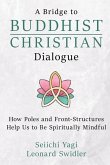 A Bridge to Buddhist-Christian Dialogue A Bridge to Buddhist-Christian Dialogue