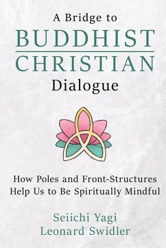 A Bridge to Buddhist-Christian Dialogue - Yagi, Seiichi; Swidler, Leonard
