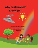 Why I Call Myself YAHWEH? Why I Call Myself YAHWEH?