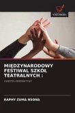 MI¿DZYNARODOWY FESTIWAL SZKÓ¿ TEATRALNYCH :