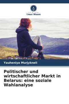 Cover Politischer und wirtschaftlicher Markt in Belarus: eine soziale Wahlanalyse