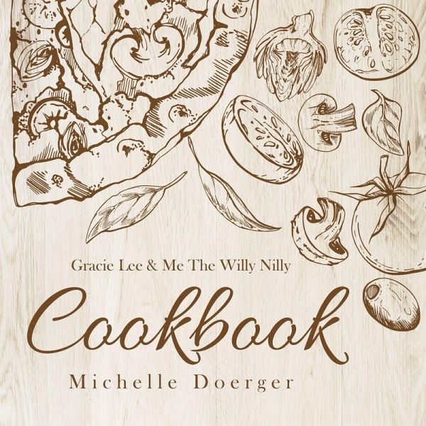 Gracie Lee & Me The Willy Nilly Cookbook Gracie Lee & Me The Willy Nilly Cookbook