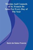 Maxims And Counsels Of St. Francis De Sales For Every Day Of The Year