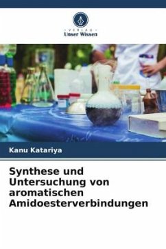 Cover Synthese und Untersuchung von aromatischen Amidoesterverbindungen