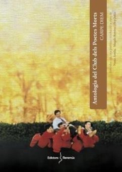 CARPE DIEM: ANTOLOGIA DEL CLUB DELS POETES MORTS CARPE DIEM: ANTOLOGIA DEL CLUB DELS POETES MORTS