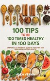 100 Tips to Be 100 Times Healthy in 100 Days
