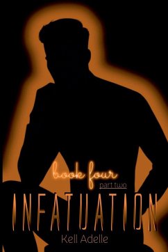 Infatuation - Book Four - Part Two - Adelle, Kell