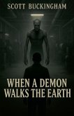 When A Demon Walks The Earth When A Demon Walks The Earth