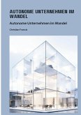Autonome Unternehmen im Wandel Autonome Unternehmen im Wandel