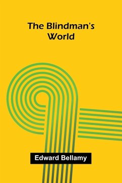 The Blindman's World - Bellamy, Edward