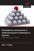 Strategiczne zachowania w konkurencyjnym ¿rodowisku e-biznesu