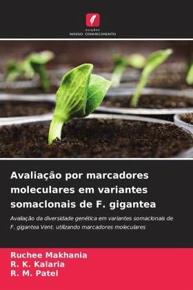 Avaliação por marcadores moleculares em variantes somaclonais de F. gigantea Avaliação por marcadores moleculares em variantes somaclonais de F. gigantea