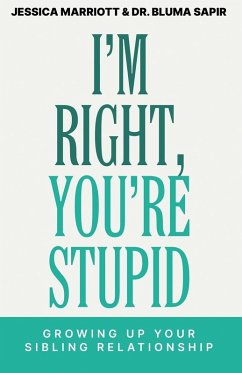 I'm Right, You're Stupid - Marriott, Jessica; Sapir, Bluma