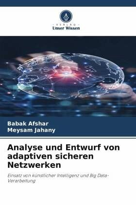Analyse und Entwurf von adaptiven sicheren Netzwerken Analyse und Entwurf von adaptiven sicheren Netzwerken